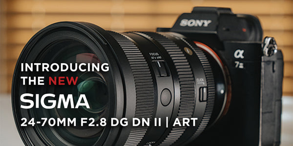 Introducing the NEW SIGMA 24-70mm F2.8 DG DN II | Art