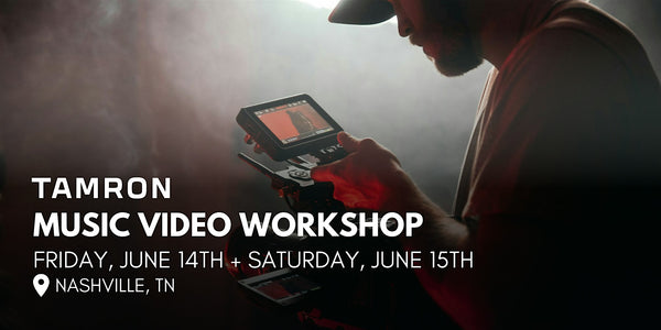 Music Video Workshop with Tamron - Nashville