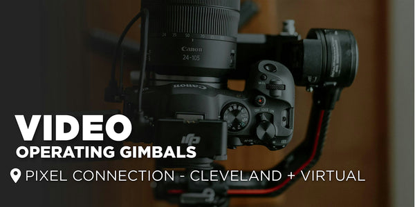 Video : Operating Gimbals | Cleveland + Virtual Classes